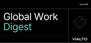 Header image for the Vialto Global Work Digest, Vialto's biweekly newsletter